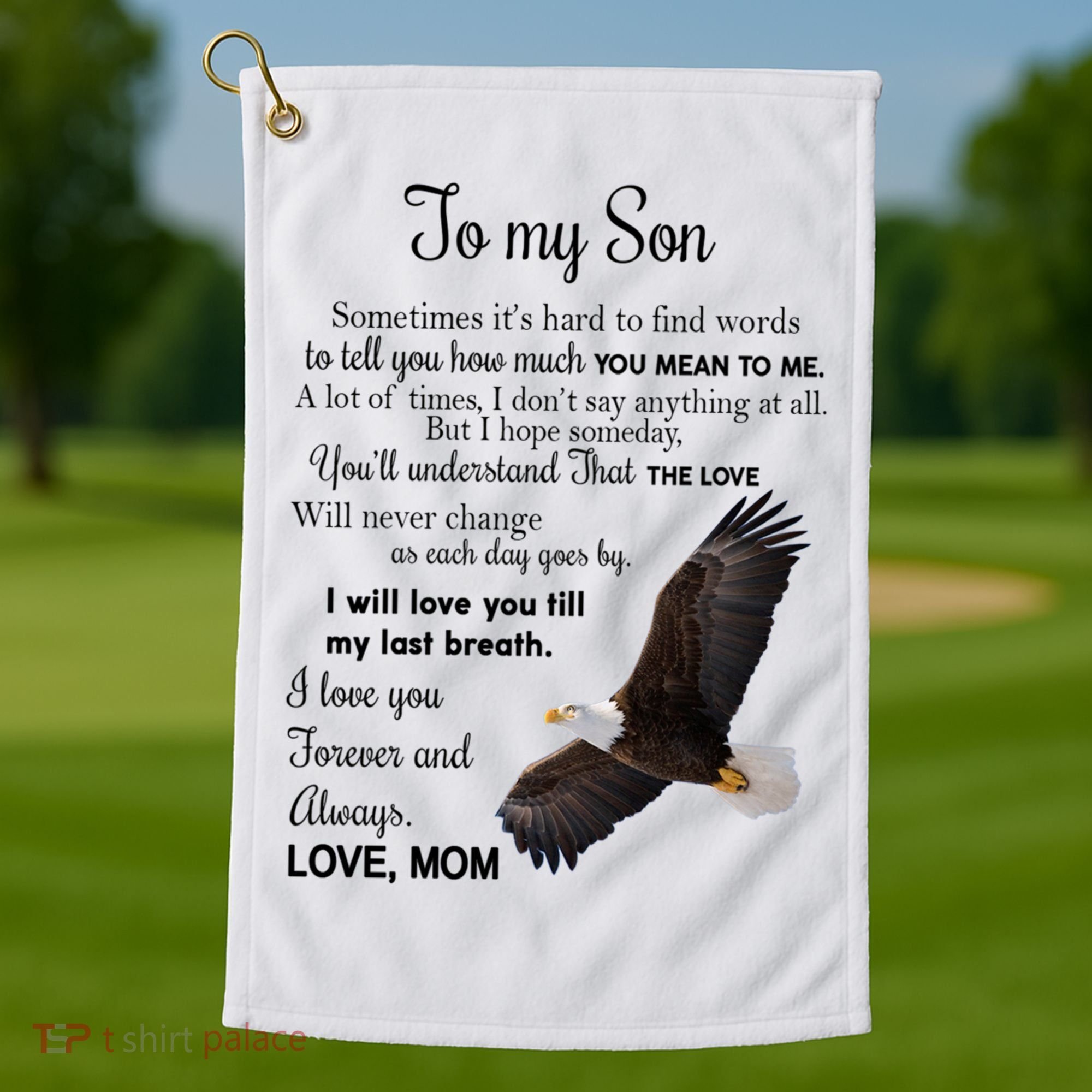 To My Son Eagle Sometimes Its Hard To Find Words Gift From Mom To Son Golf Towel