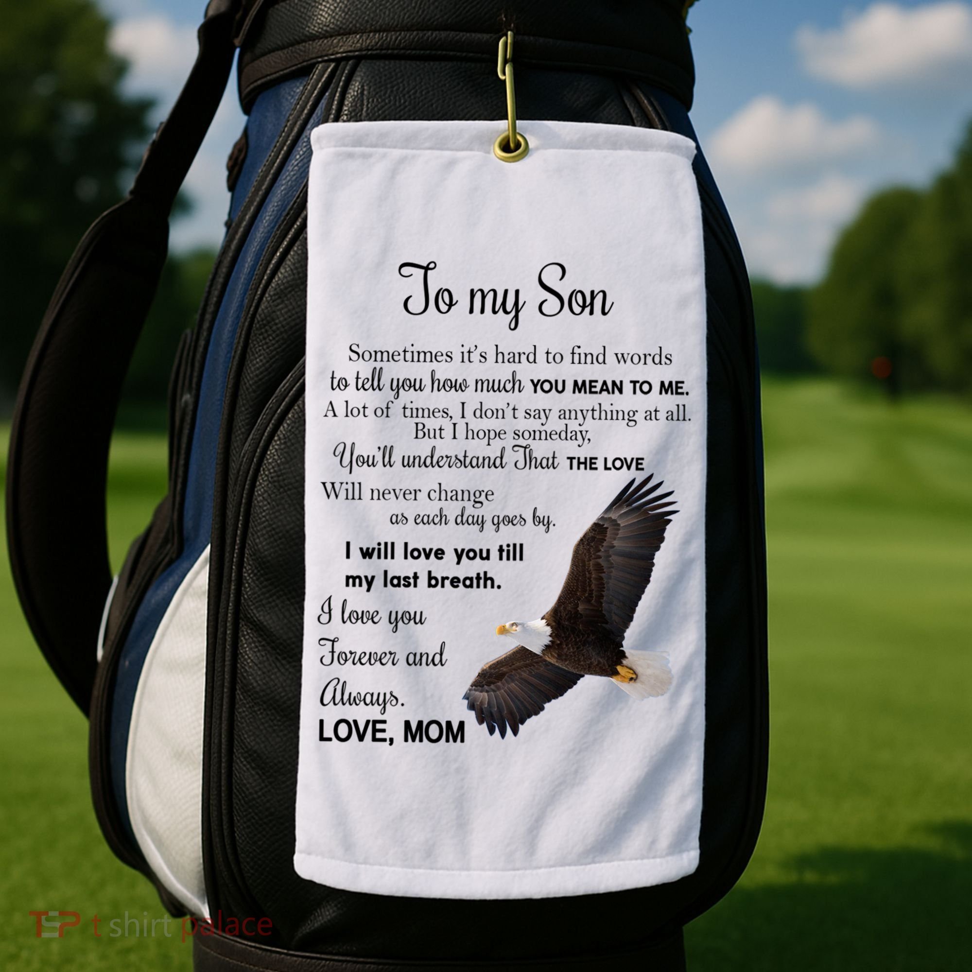 To My Son Eagle Sometimes Its Hard To Find Words Gift From Mom To Son Golf Towel
