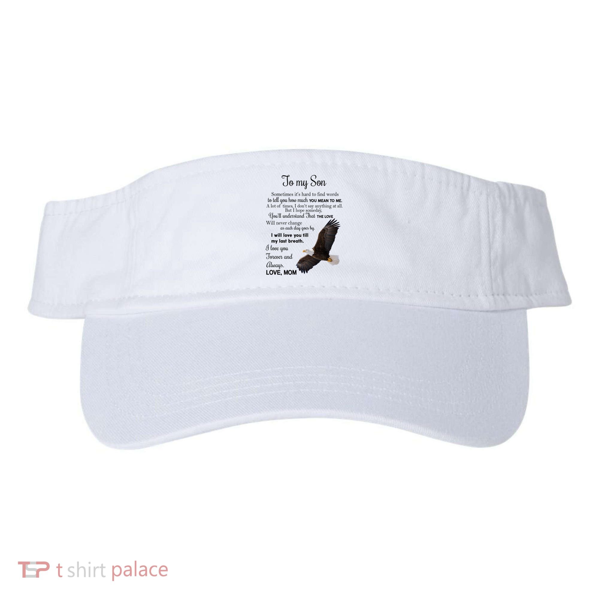 To My Son Eagle Sometimes Its Hard To Find Words Gift From Mom To Son Visor