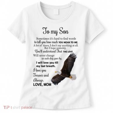 To My Son Eagle Sometimes Its Hard To Find Words Gift From Mom To Son Women's T-Shirt