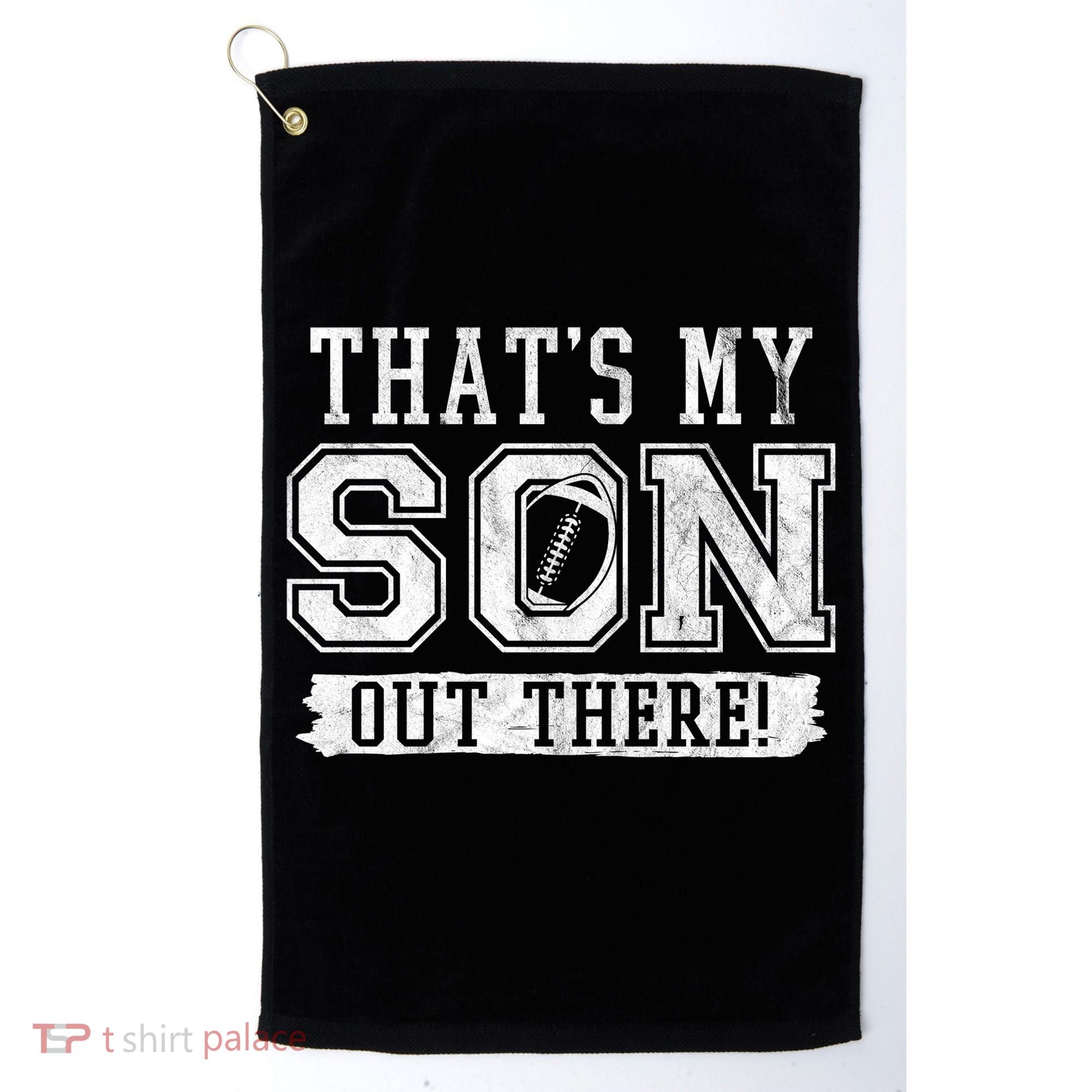 Thats My Son Out There Football Parent Golf Towel