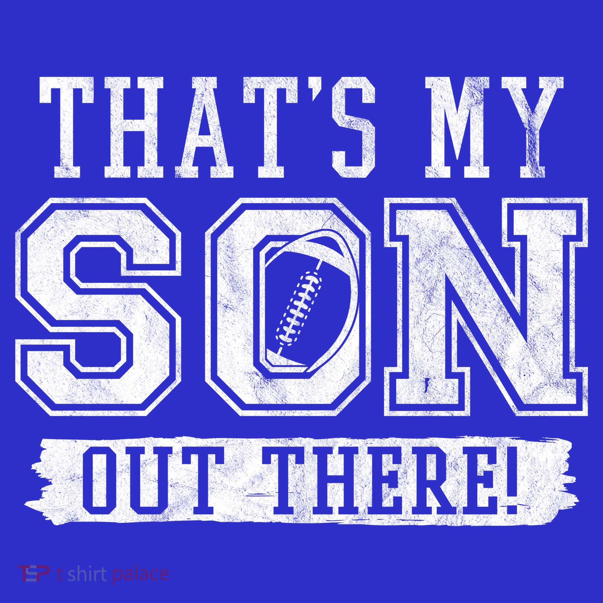 Thats My Son Out There Football Parent T-Shirt