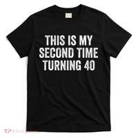 This My Second Time Turning 40 Funny 80th Birthday Old Gift T-Shirt thumb 0