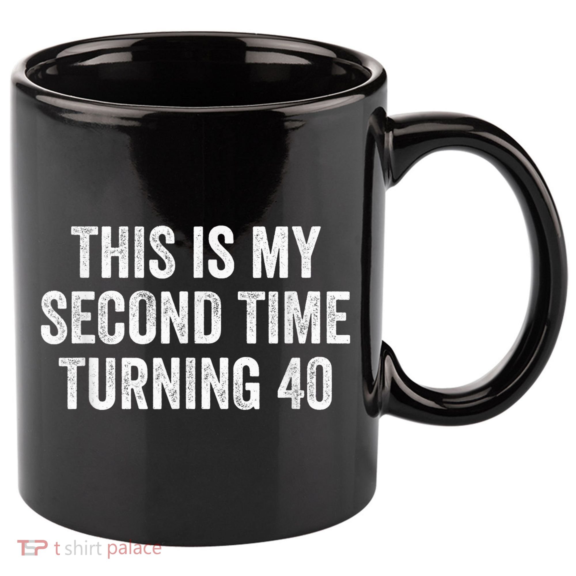 This My Second Time Turning 40 Funny 80th Birthday Old Gift 11oz C Handle Ceramic Mug
