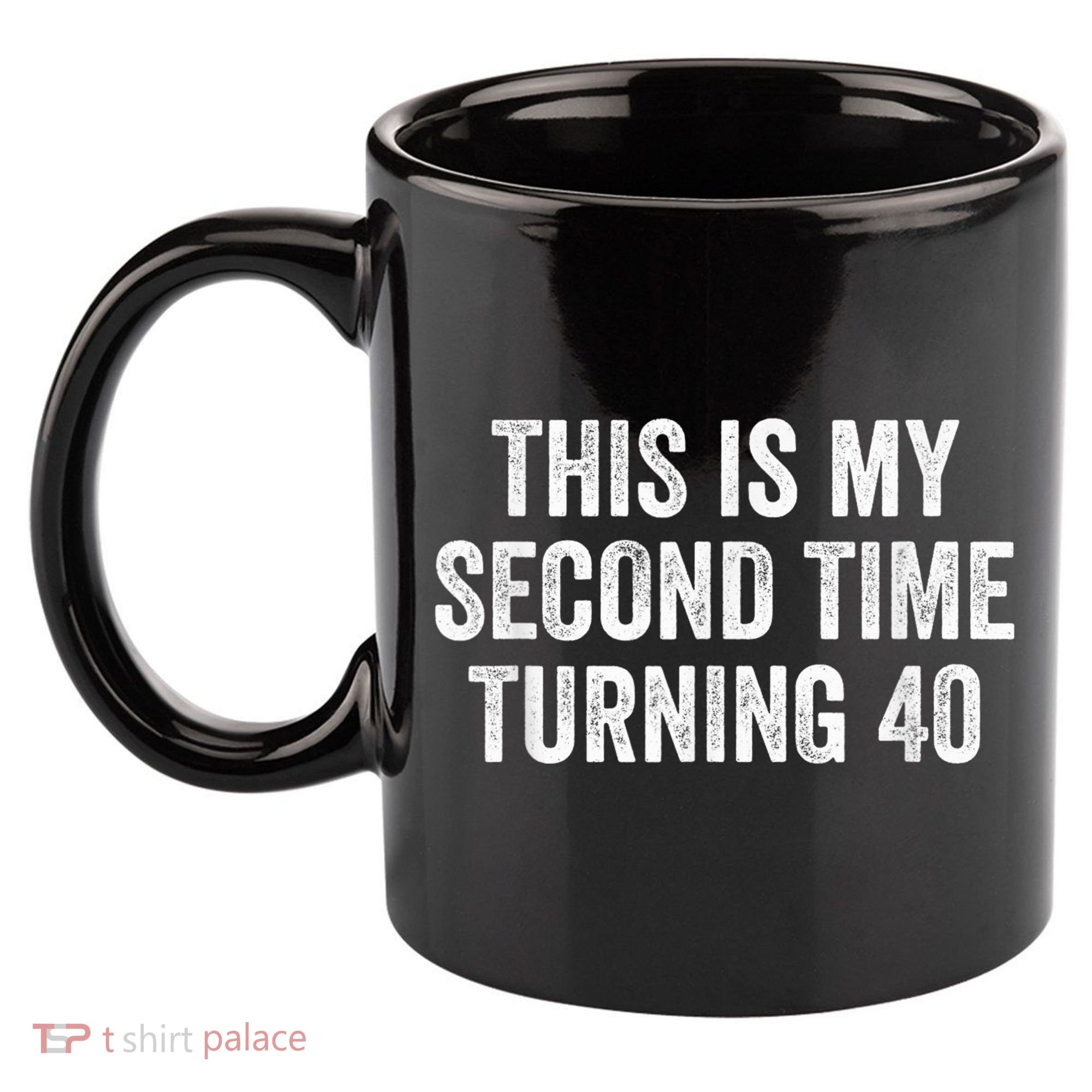 This My Second Time Turning 40 Funny 80th Birthday Old Gift 11oz C Handle Ceramic Mug