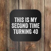 This My Second Time Turning 40 Funny 80th Birthday Old Gift Coaster thumb 0