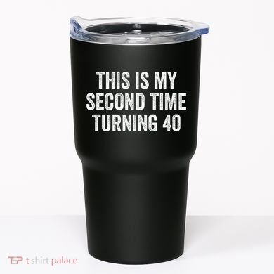 This My Second Time Turning 40 Funny 80th Birthday Old Gift Tumbler