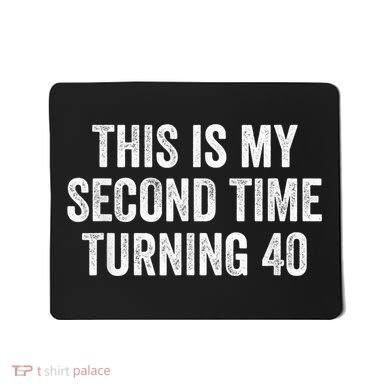 This My Second Time Turning 40 Funny 80th Birthday Old Gift Mousepad