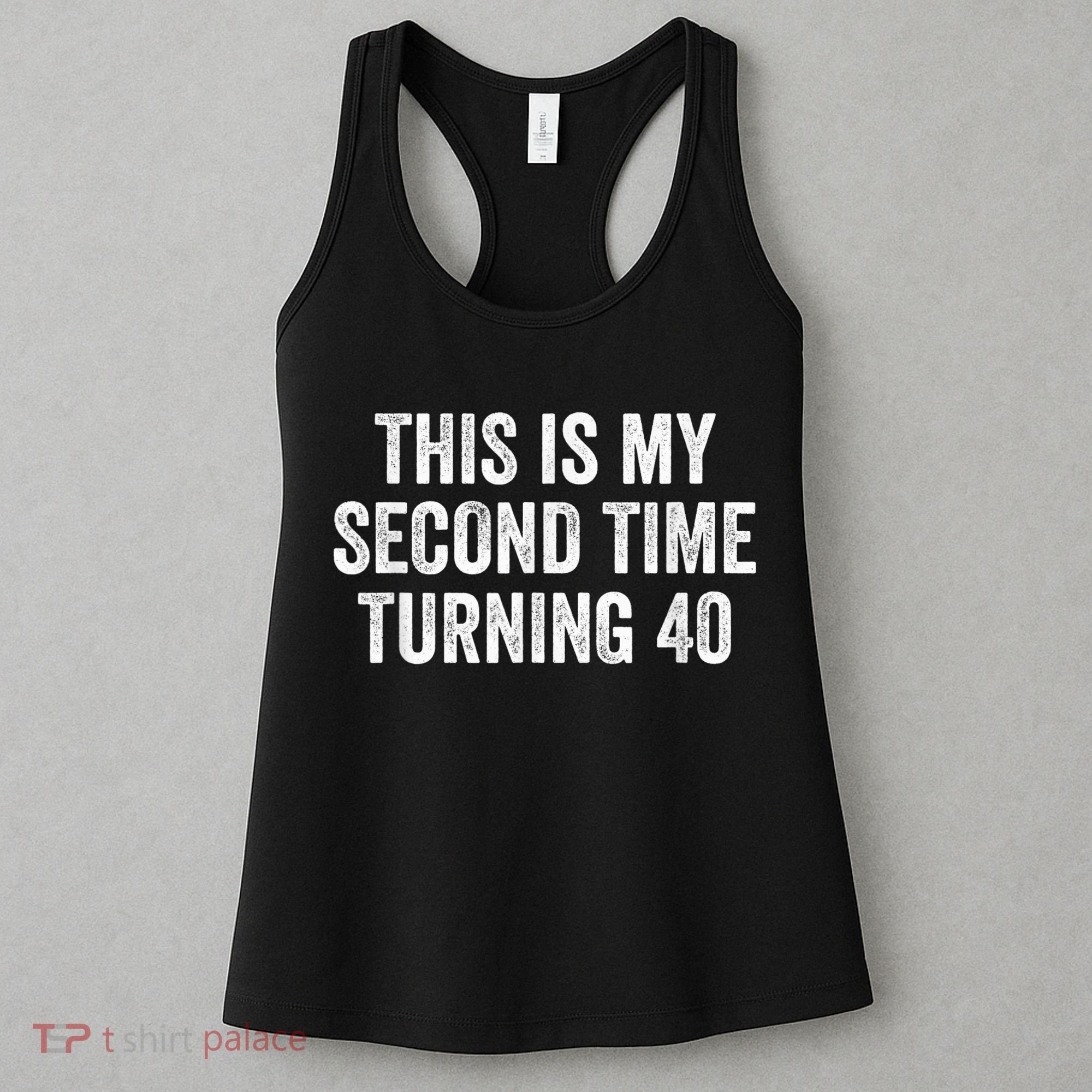 This My Second Time Turning 40 Funny 80th Birthday Old Gift Women's Tank Top