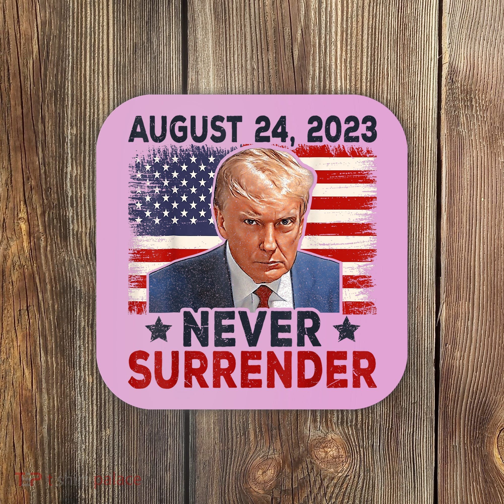 Trump Mug Shot Donald Trump Mug Shot Never Surrender America Flag Coaster