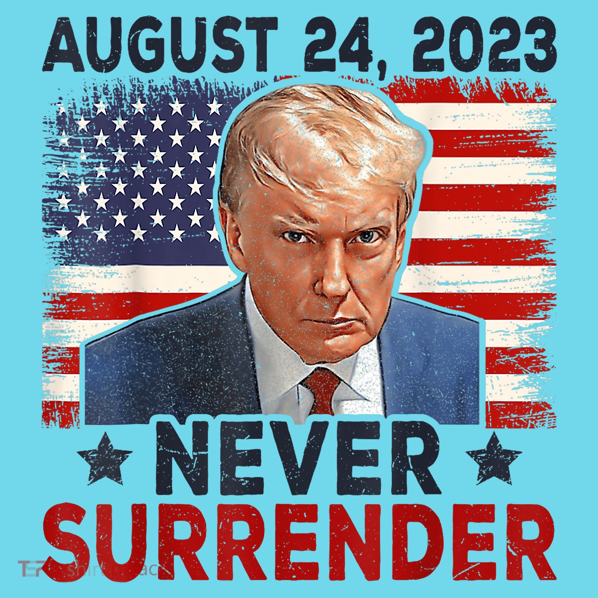 Trump Mug Shot Donald Trump Mug Shot Never Surrender America Flag T-Shirt