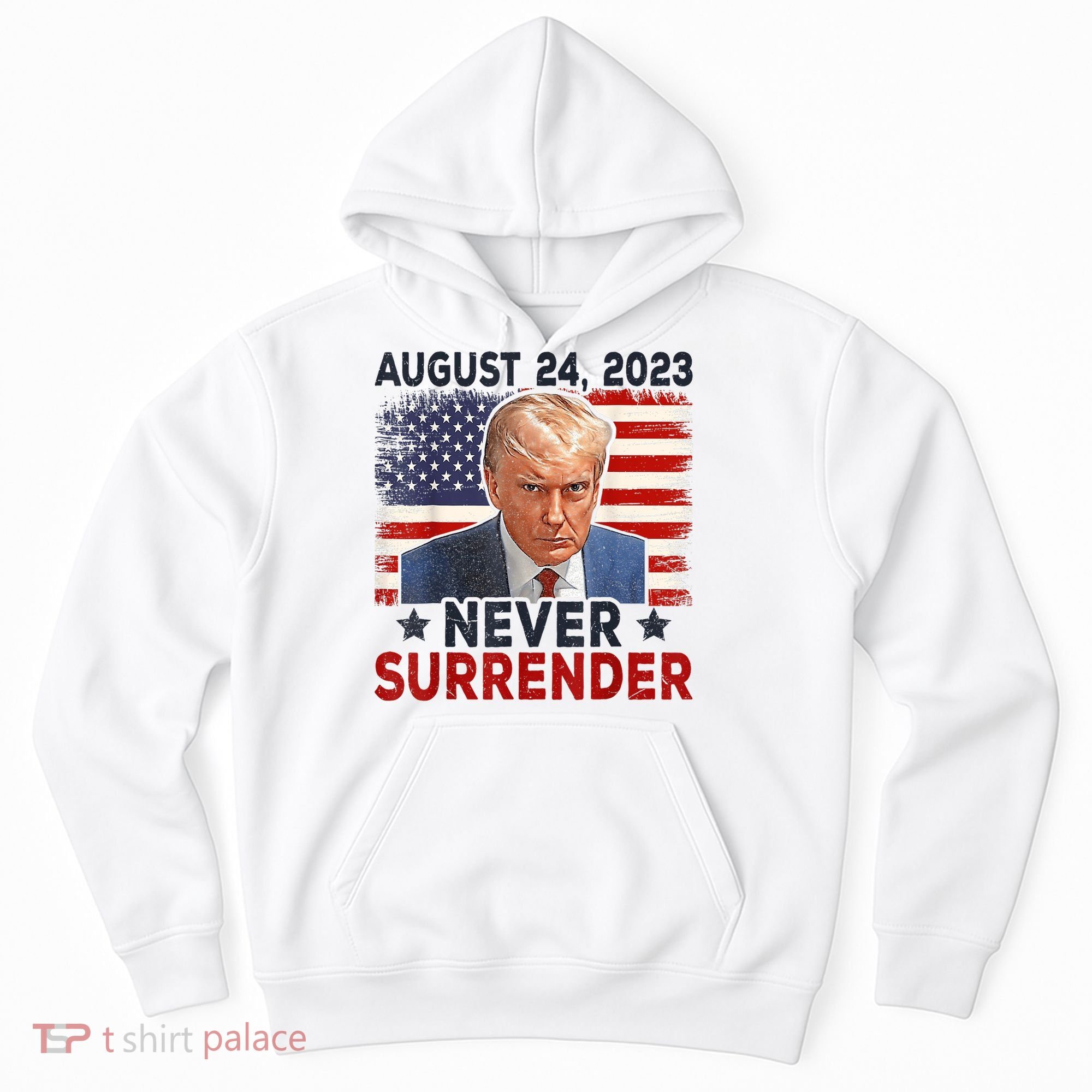 Trump Mug Shot Donald Trump Mug Shot Never Surrender America Flag Hoodie