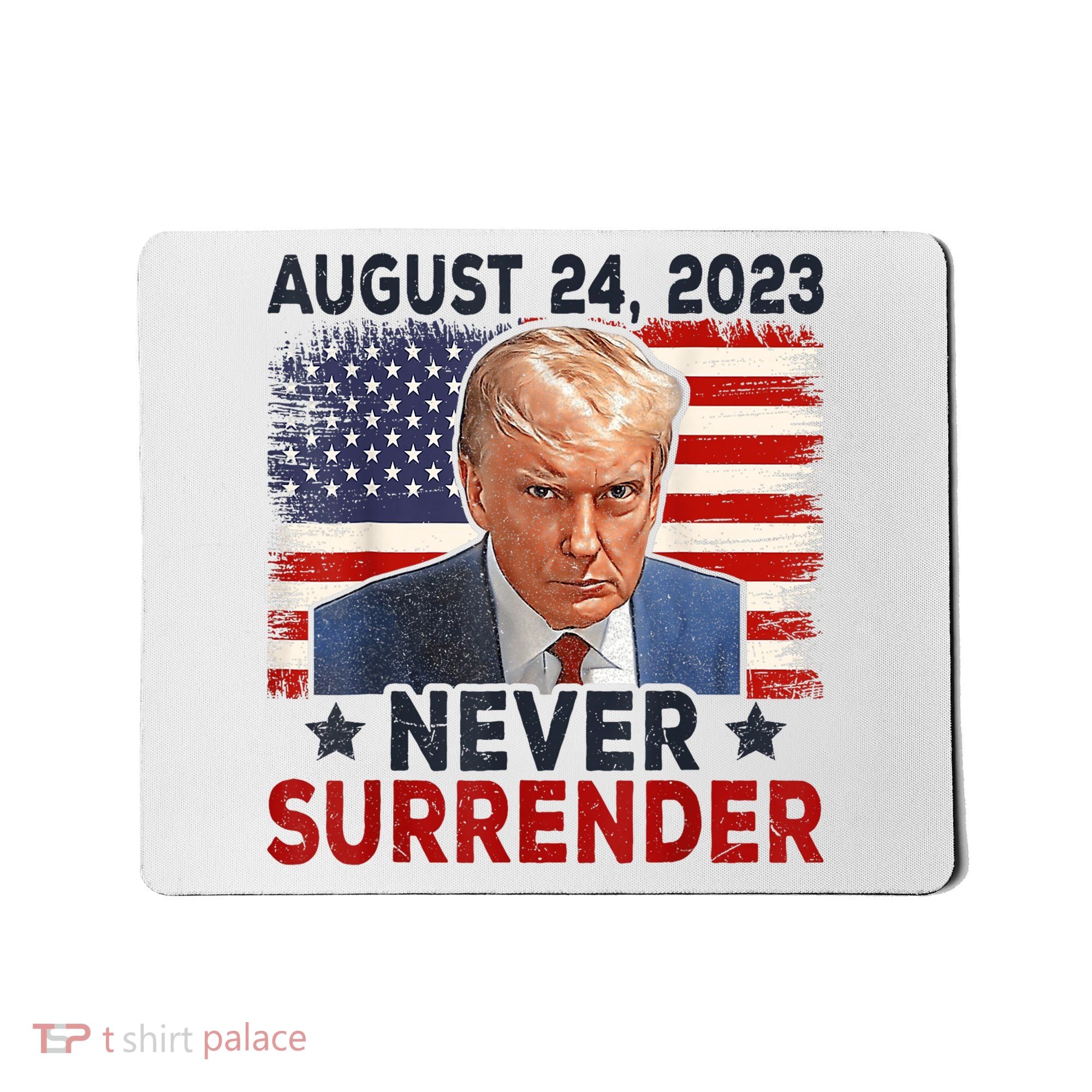 Trump Mug Shot Donald Trump Mug Shot Never Surrender America Flag Mousepad