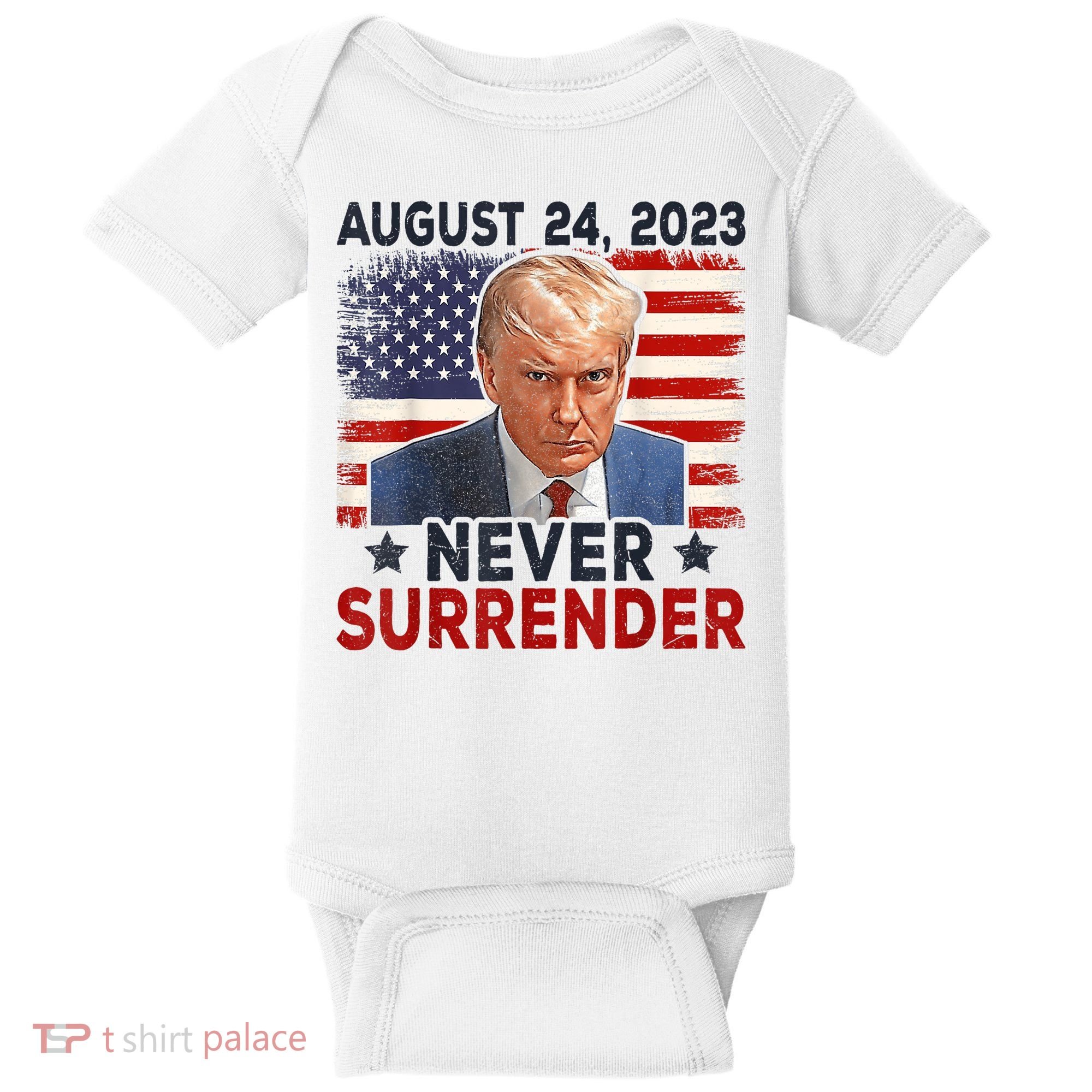 Trump Mug Shot Donald Trump Mug Shot Never Surrender America Flag Baby Bodysuit