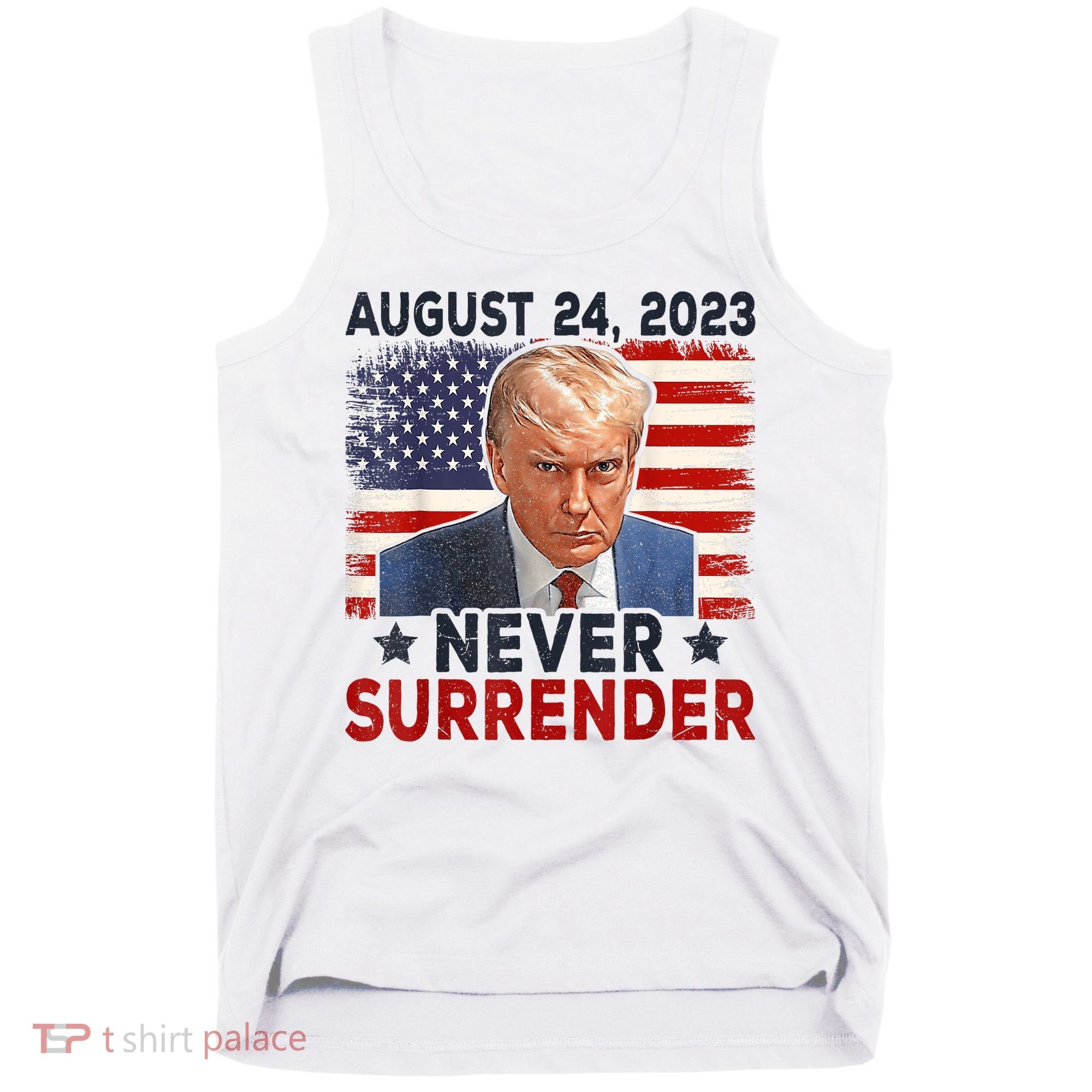 Trump Mug Shot Donald Trump Mug Shot Never Surrender America Flag Tank Top