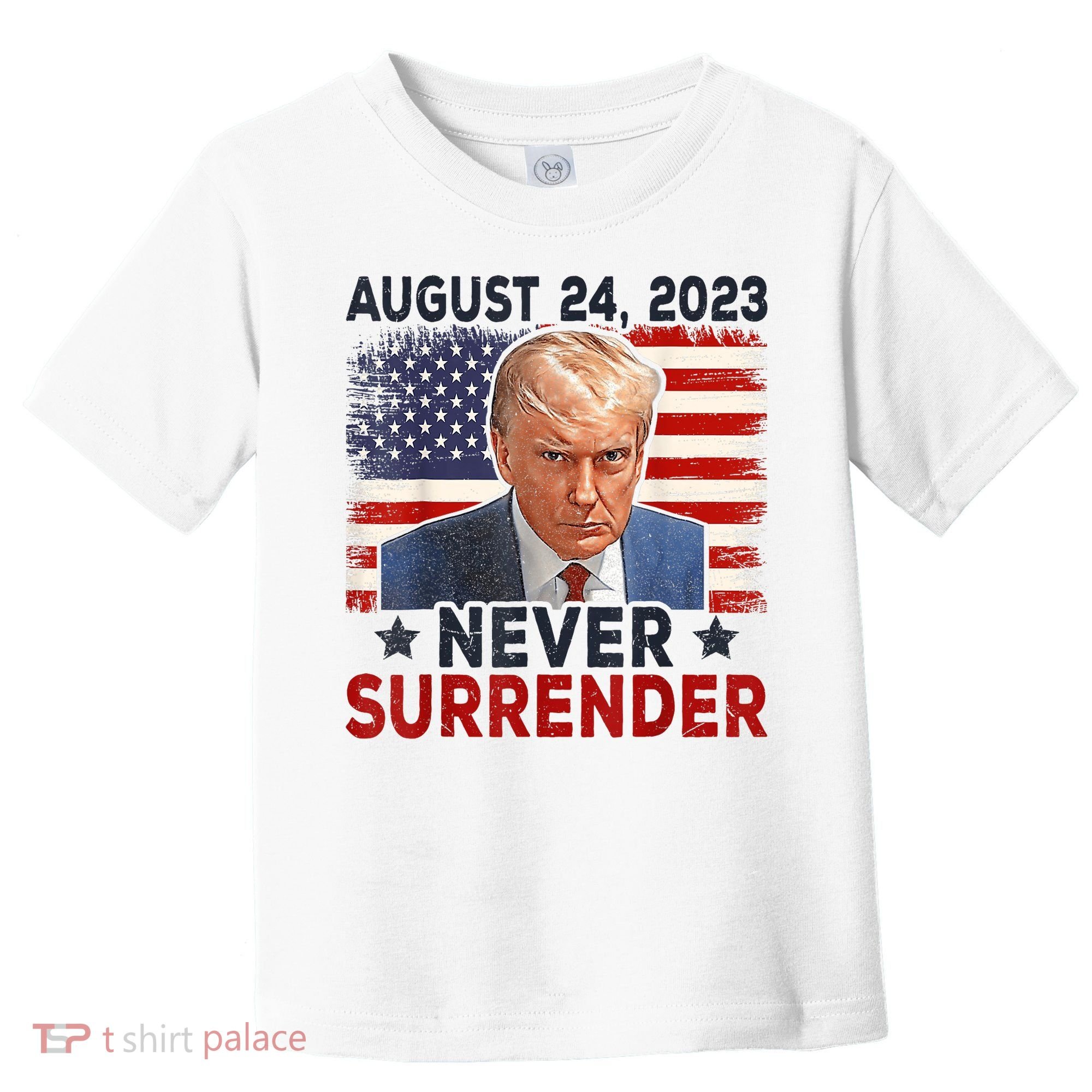 Trump Mug Shot Donald Trump Mug Shot Never Surrender America Flag Toddler T-Shirt