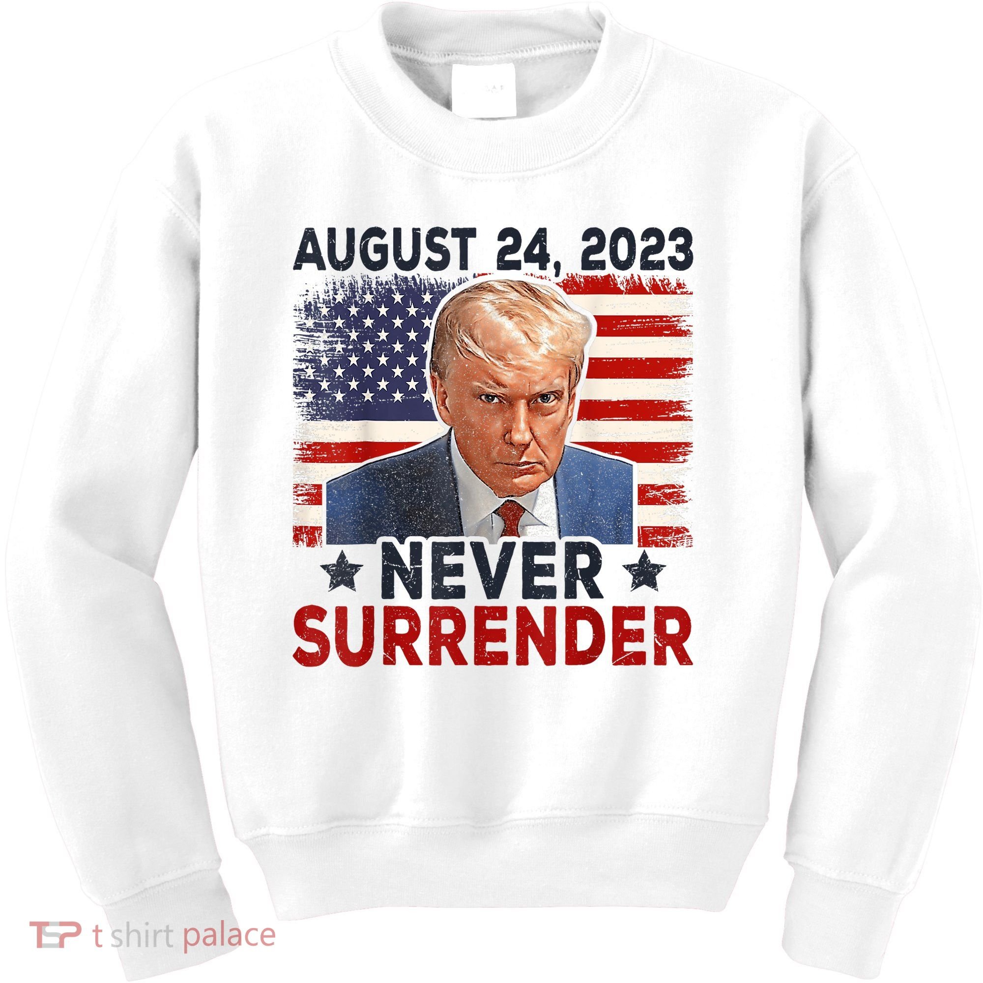 Trump Mug Shot Donald Trump Mug Shot Never Surrender America Flag Kids Sweatshirt