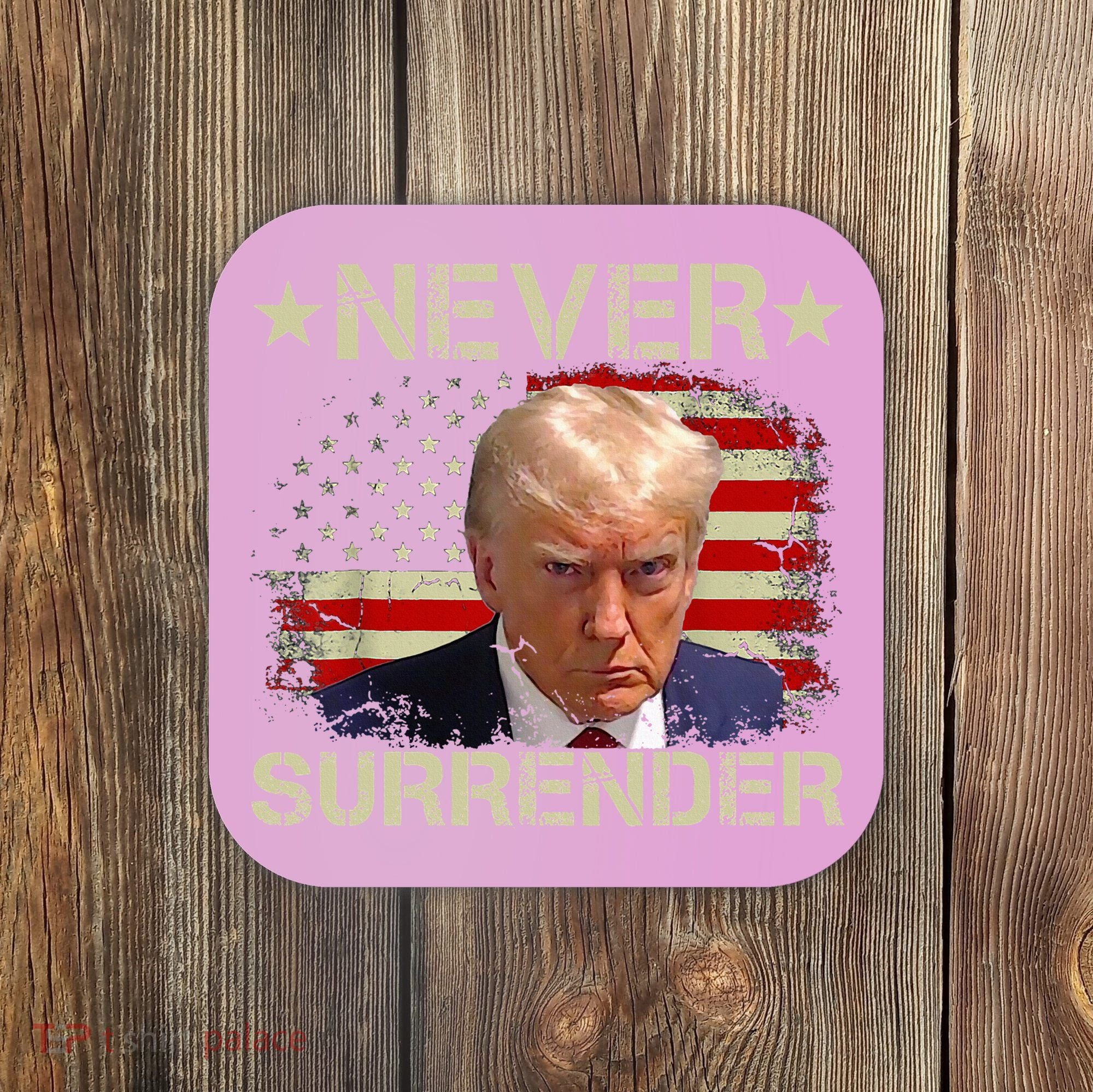 Trump Mug Shot Never Surrender Pro Trump American Flag Coaster