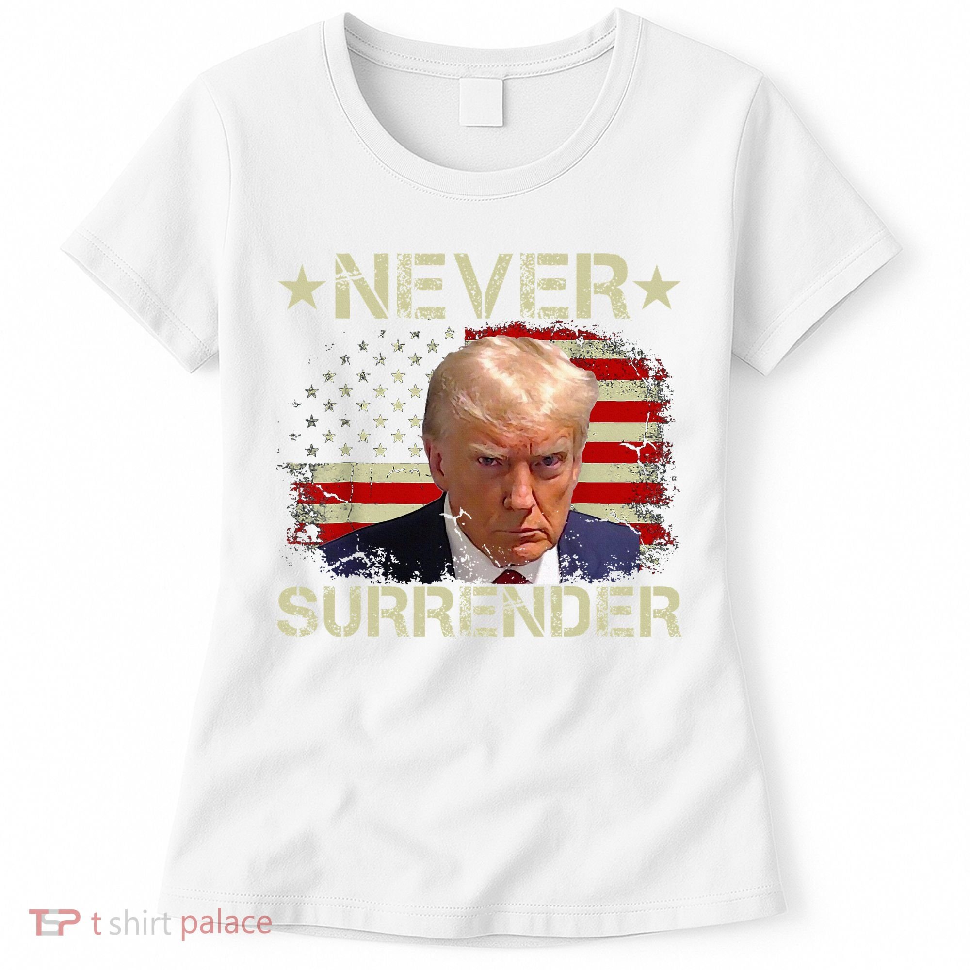 Trump Mug Shot Never Surrender Pro Trump American Flag Women's T-Shirt