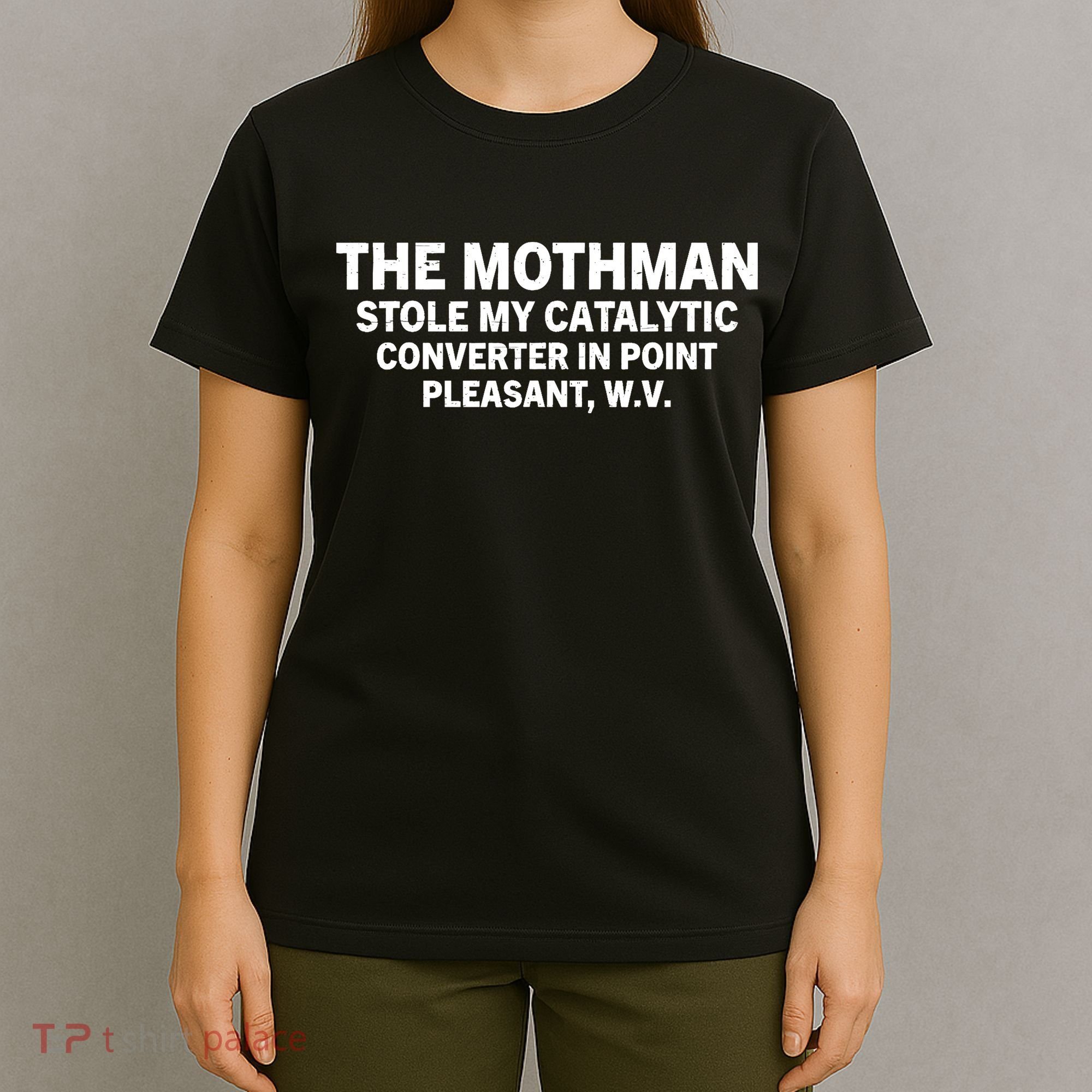 The Mothman Stole My Catalytic Converter In Point Pleasant T-Shirt