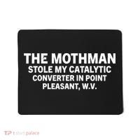 The Mothman Stole My Catalytic Converter In Point Pleasant Mousepad thumb 0