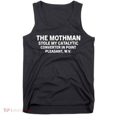 The Mothman Stole My Catalytic Converter In Point Pleasant Tank Top