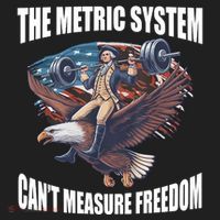 The Metric System Cant Measure Freedom Funny 4th Of July Women's Sweatshirt thumb 2