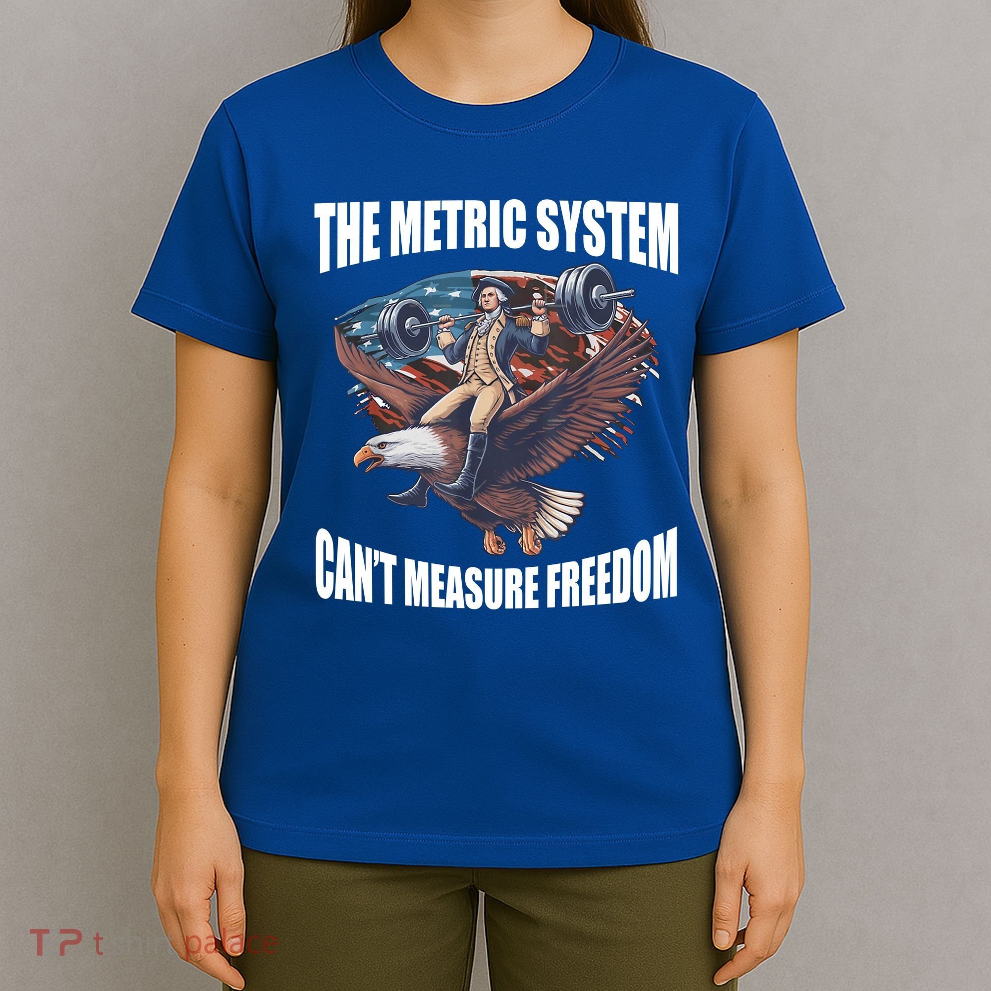 The Metric System Cant Measure Freedom Funny 4th Of July T-Shirt