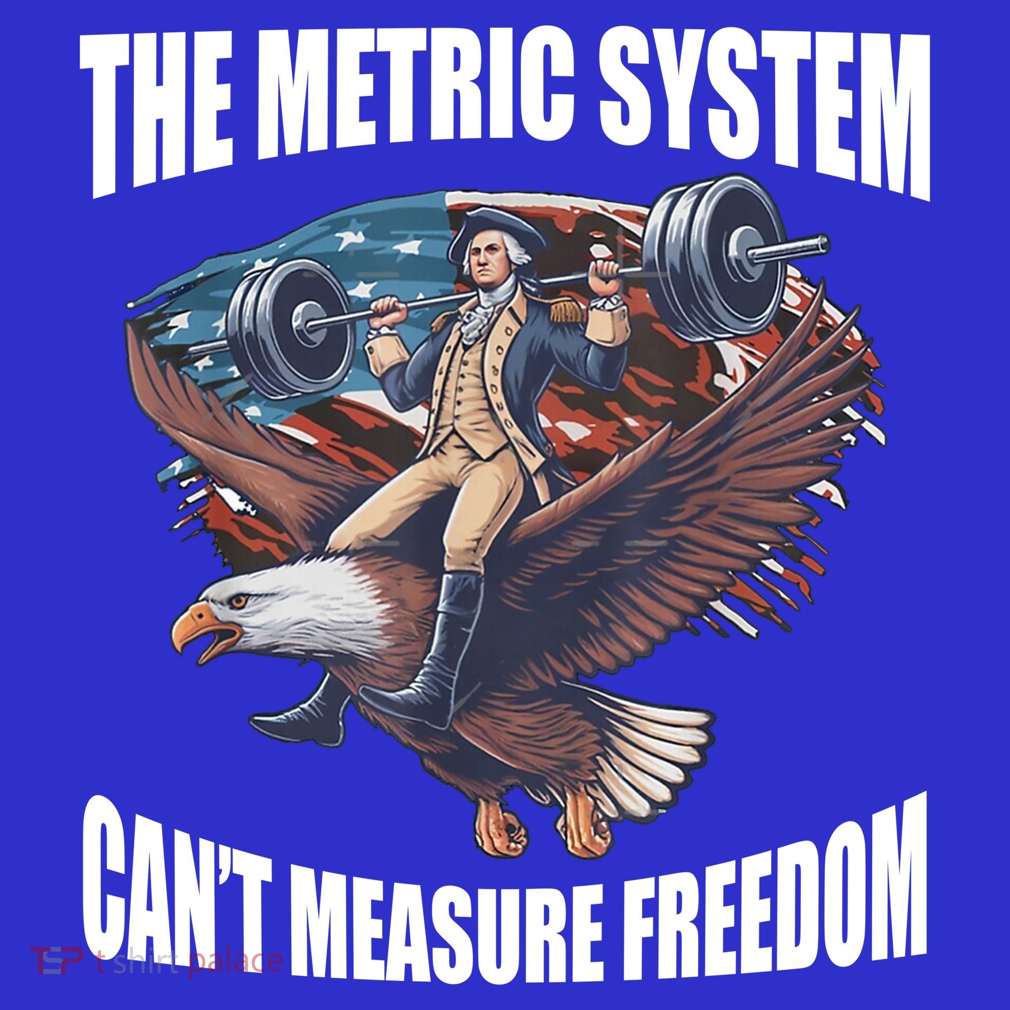 The Metric System Cant Measure Freedom Funny 4th Of July T-Shirt
