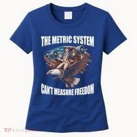 The Metric System Cant Measure Freedom Funny 4th Of July Women's T-Shirt thumb 0