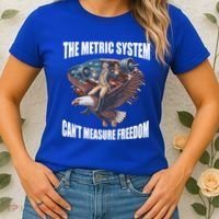 The Metric System Cant Measure Freedom Funny 4th Of July Women's T-Shirt thumb 2