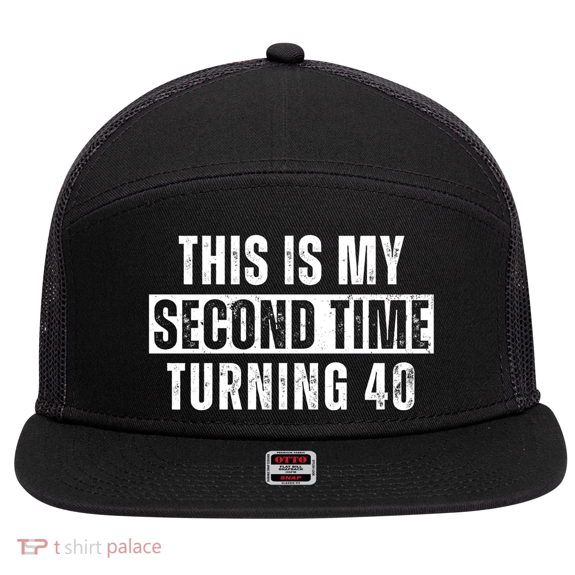This My Second Time Turning 40 Funny 80th Birthday Old Gift 7 Panel Mesh Trucker Snapback Hat