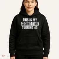 This My Second Time Turning 40 Funny 80th Birthday Old Gift Hoodie thumb 5
