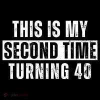 This My Second Time Turning 40 Funny 80th Birthday Old Gift T-Shirt thumb 7