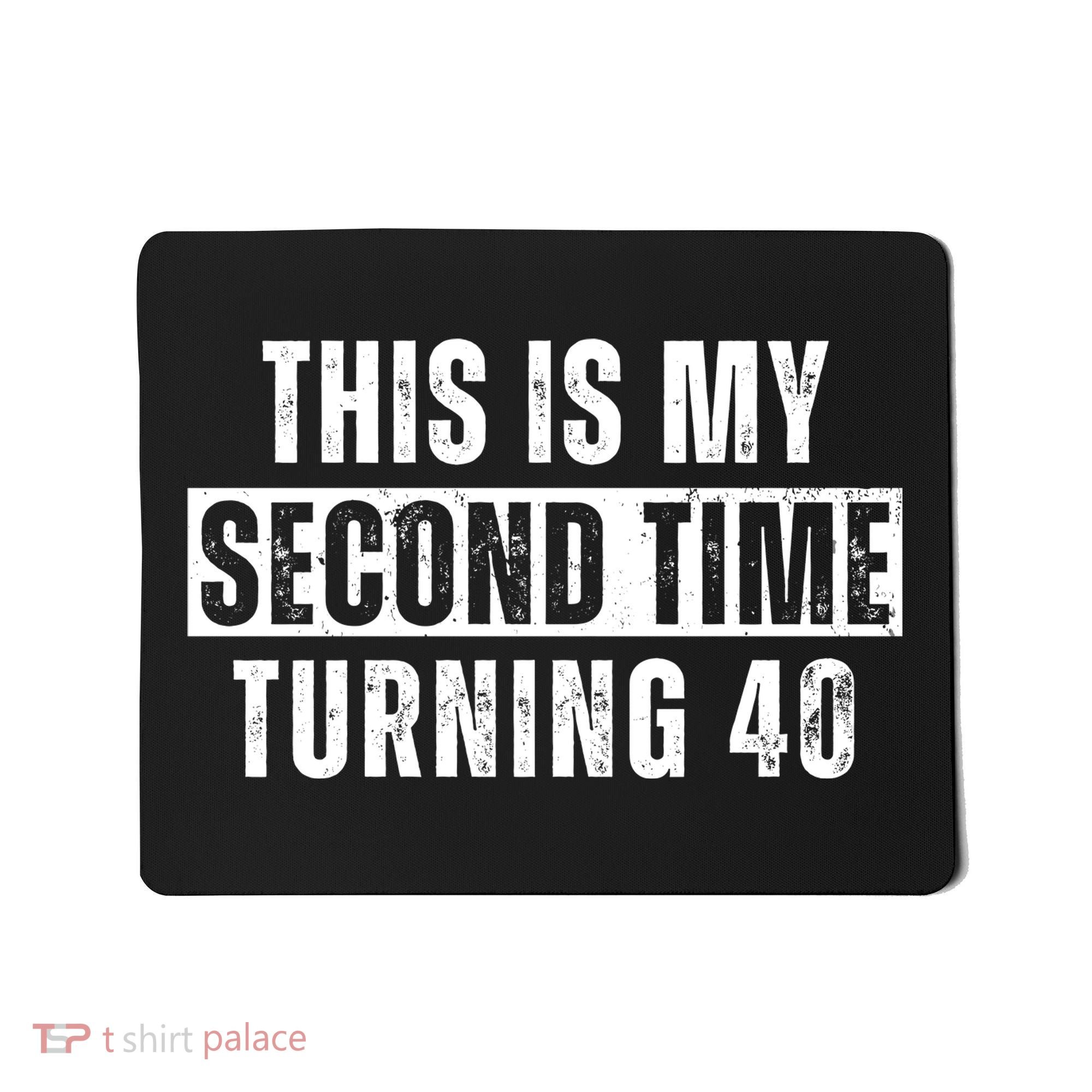 This My Second Time Turning 40 Funny 80th Birthday Old Gift Mousepad