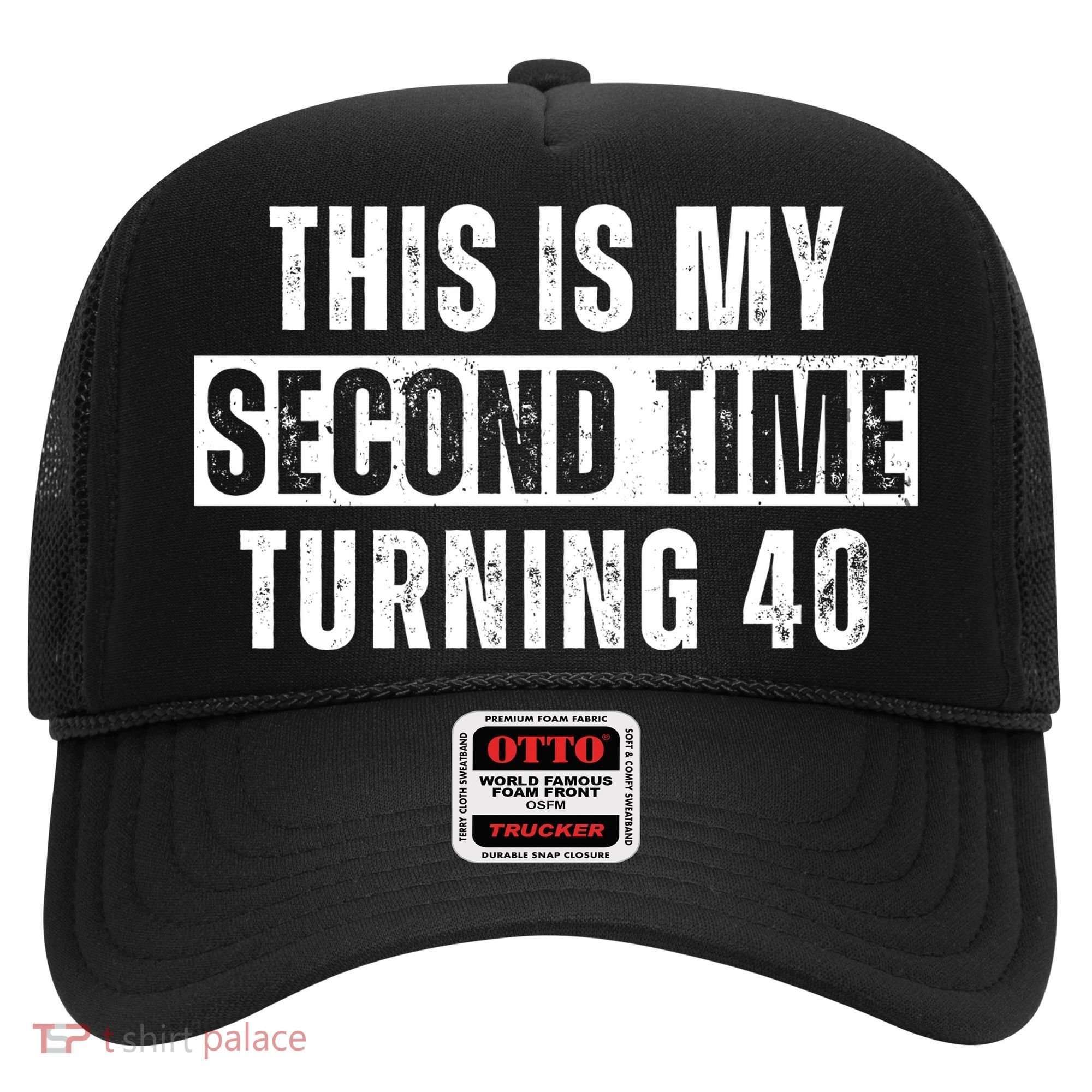 This My Second Time Turning 40 Funny 80th Birthday Old Gift Hat