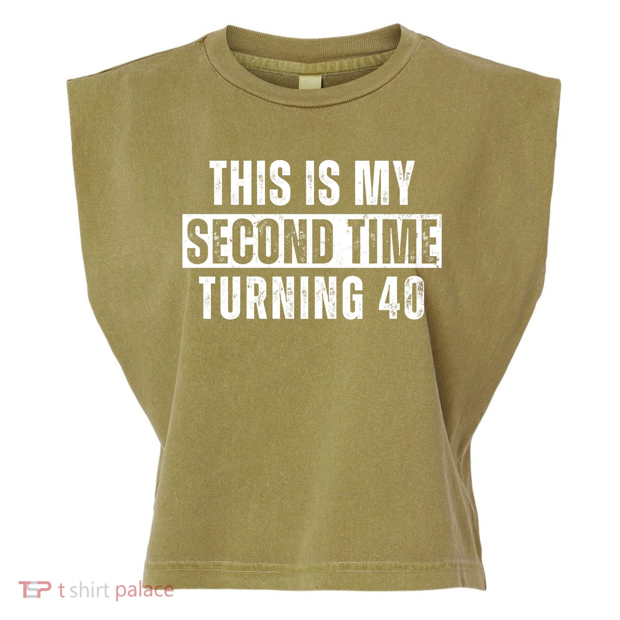 This My Second Time Turning 40 Funny 80th Birthday Old Gift Garment-Dyed Women's Muscle Tee