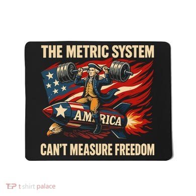 The Metruc System Can't Measure Freedom Mousepad