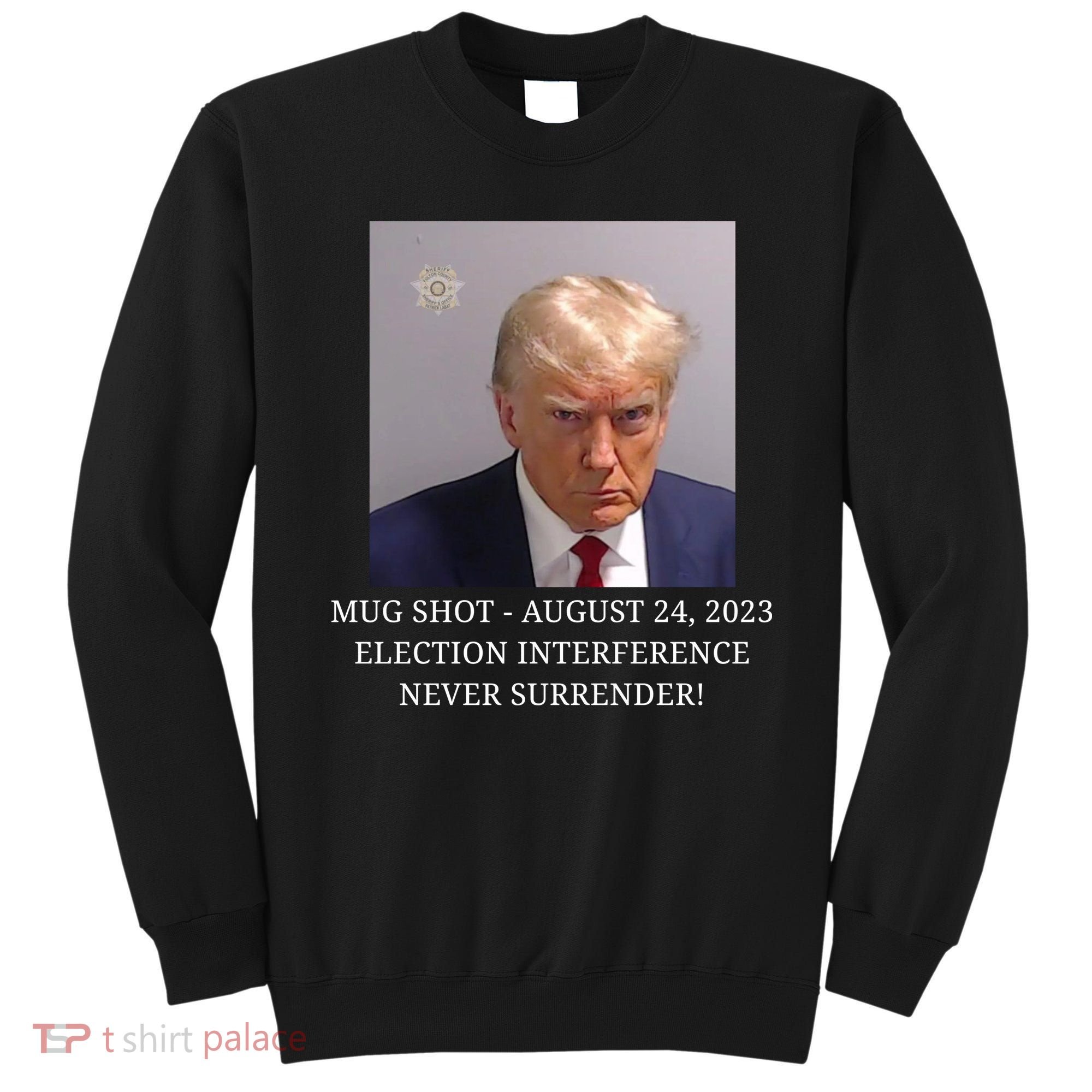 Trump Mug Shot Donald J Trump Mugshot Sweatshirt