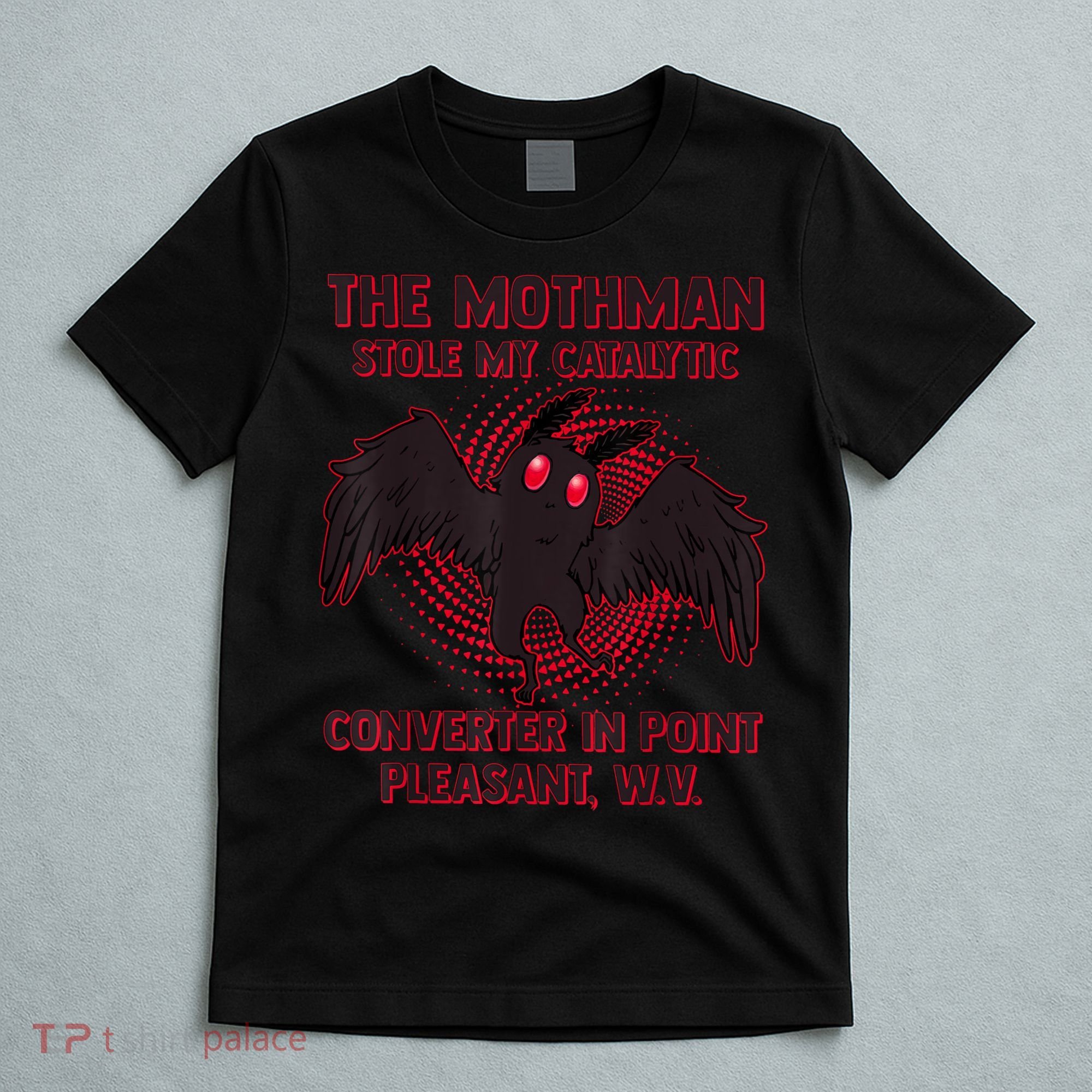 The Mothman Stole My Catalytic Converter In Point T-Shirt