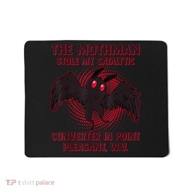 The Mothman Stole My Catalytic Converter In Point Mousepad