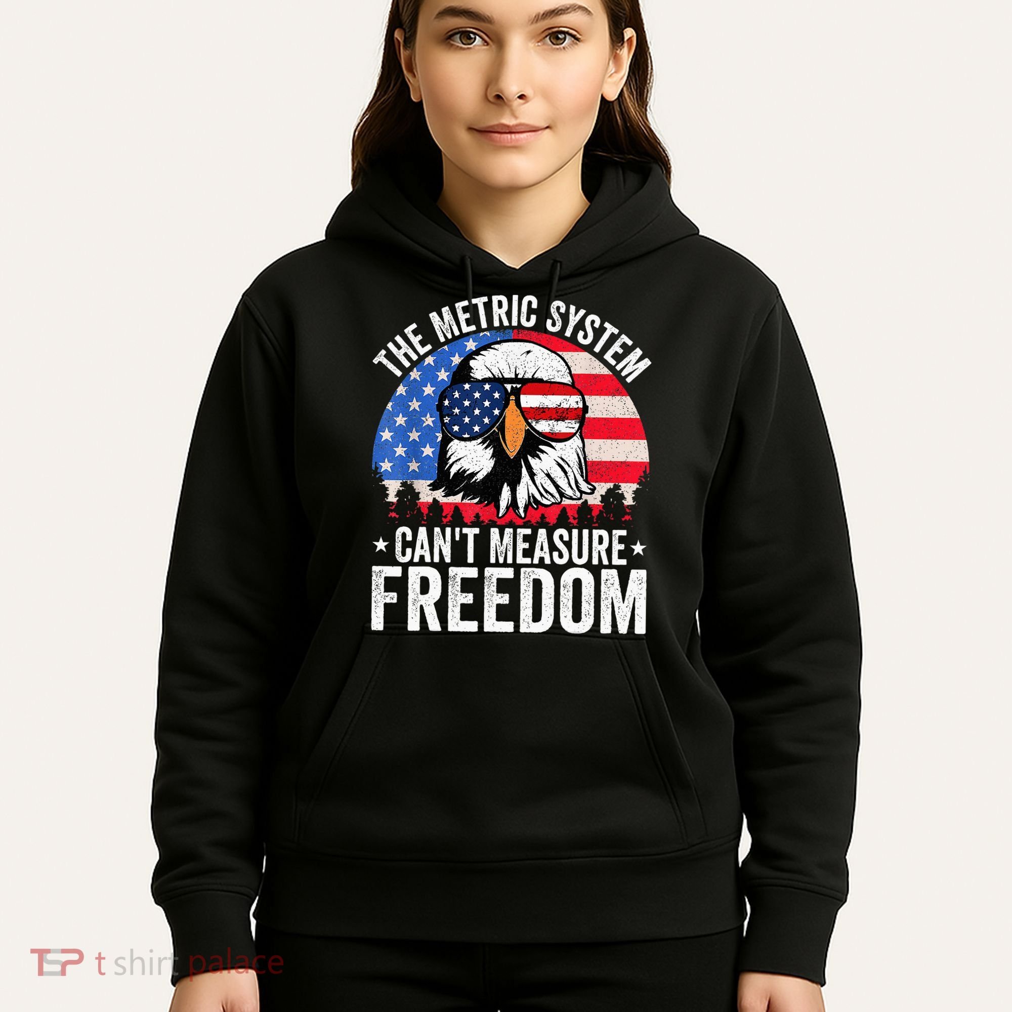 The Metric System CanT Measure Freedom Eagle 4th Of July Hoodie