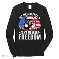 The Metric System CanT Measure Freedom Eagle 4th Of July Long Sleeve Shirt thumb 0