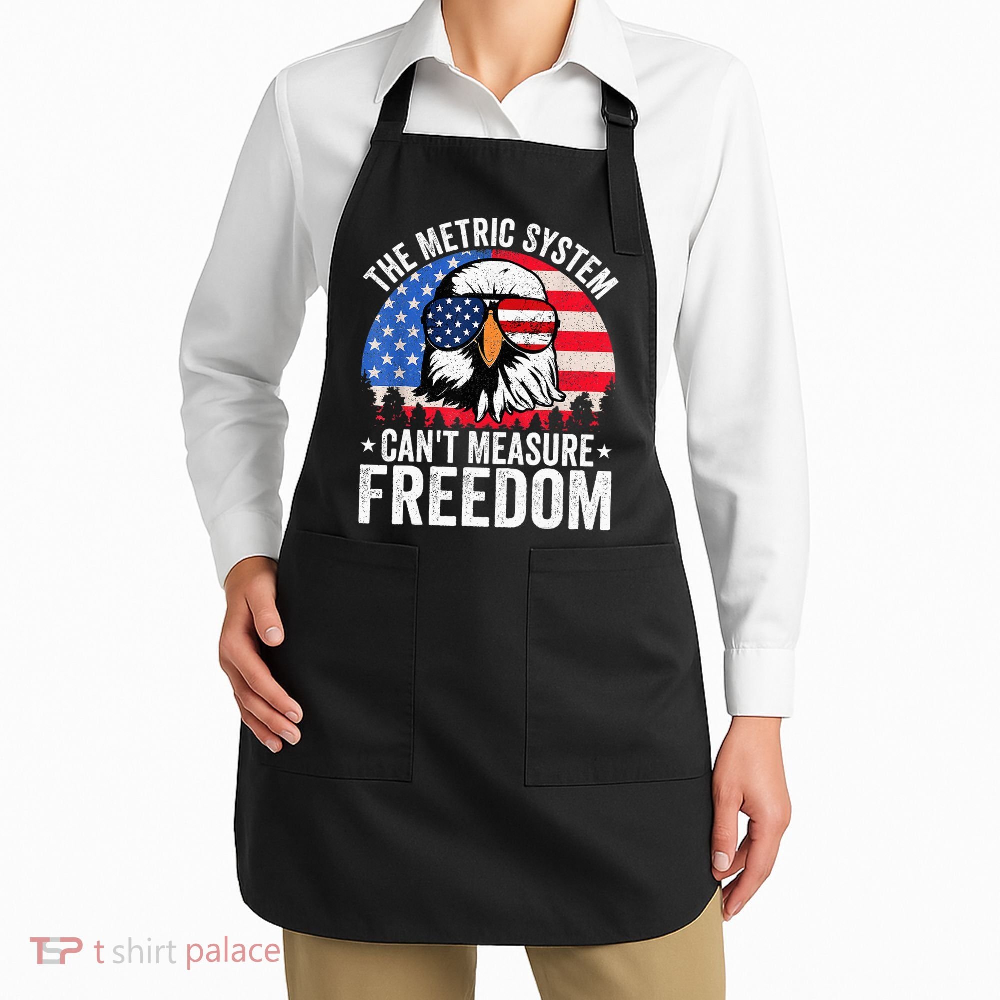 The Metric System CanT Measure Freedom Eagle 4th Of July Apron