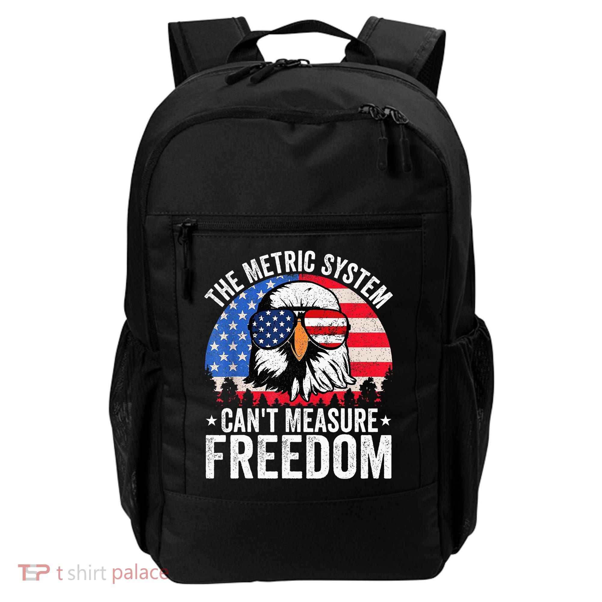 The Metric System CanT Measure Freedom Eagle 4th Of July Backpack