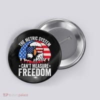 The Metric System CanT Measure Freedom Eagle 4th Of July Button thumb 0