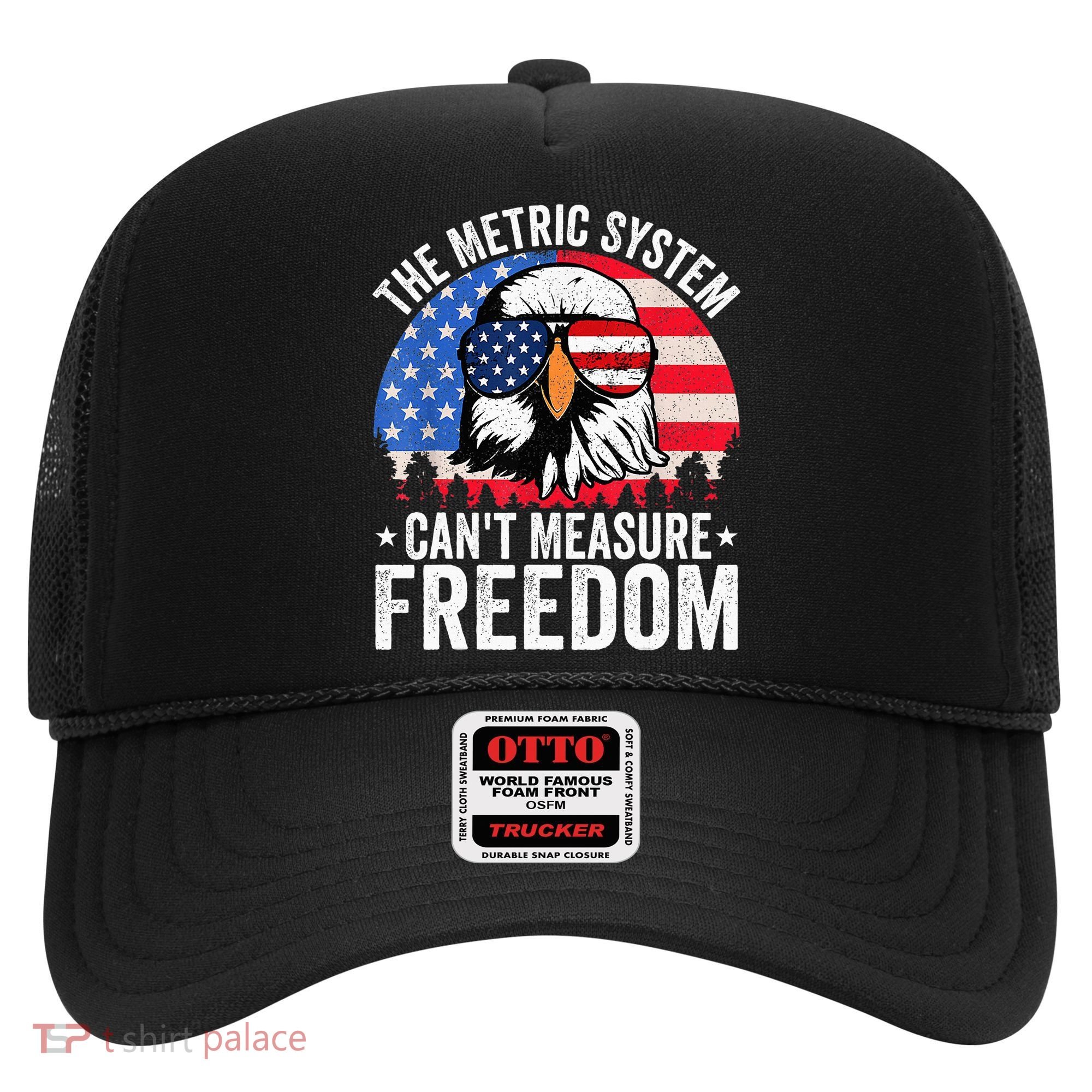 The Metric System CanT Measure Freedom Eagle 4th Of July Hat