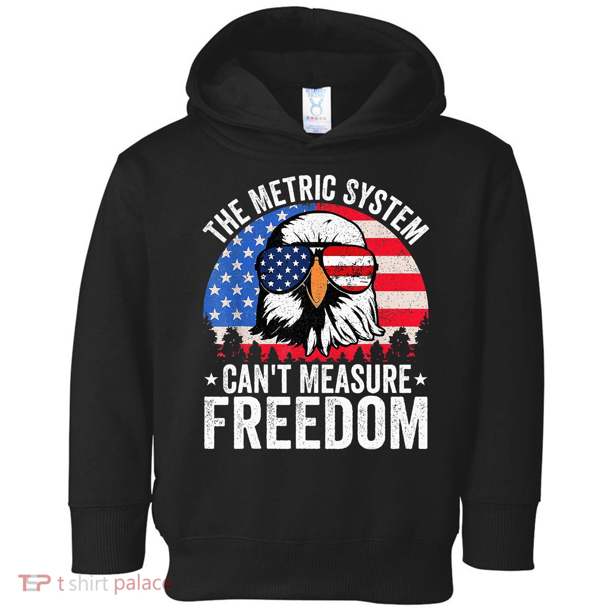 The Metric System CanT Measure Freedom Eagle 4th Of July Toddler Hoodie