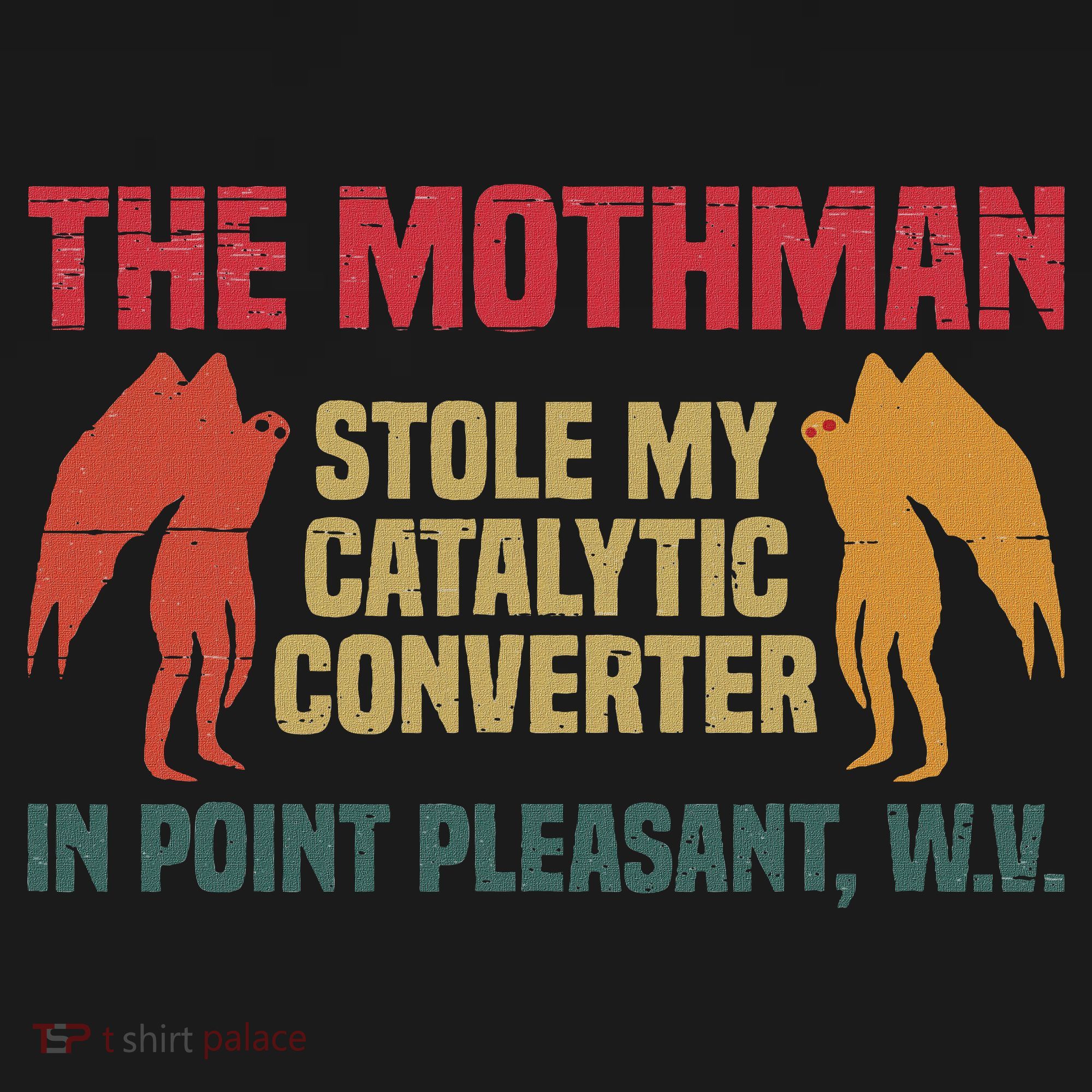 The Mothman Stole My Catalytic Converter In Point Vintage T-Shirt