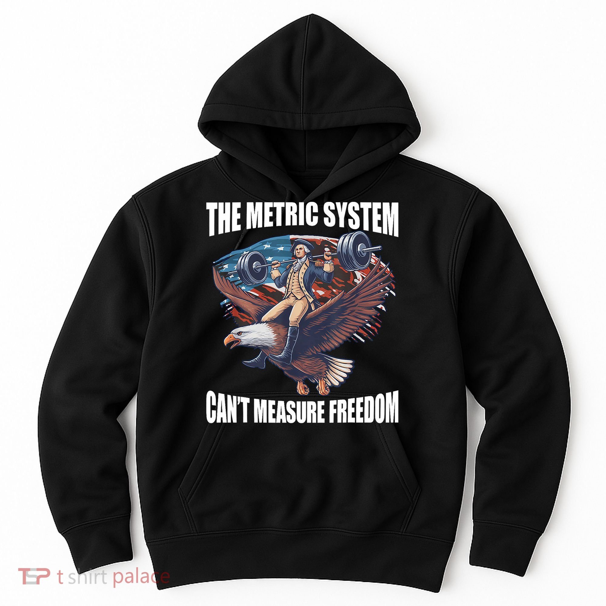 The Metric System CanT Measure Freedom Funny 4th Of July Hoodie